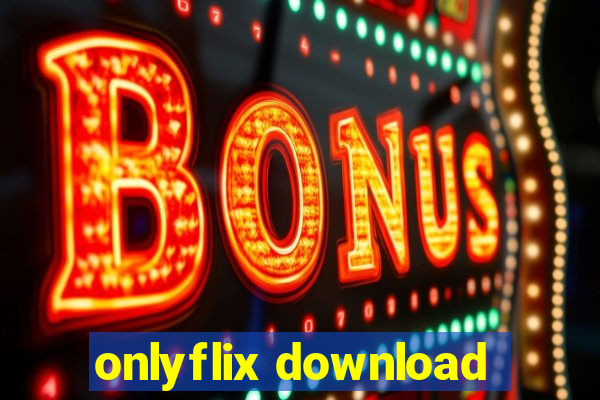 onlyflix download